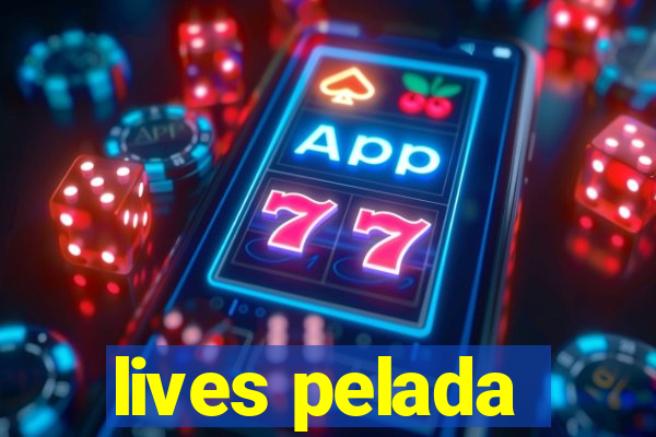 lives pelada